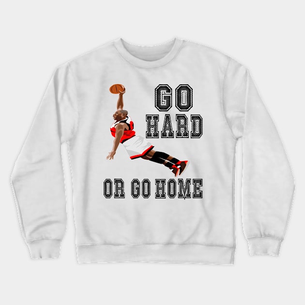 basketball go hard Crewneck Sweatshirt by expressimpress
